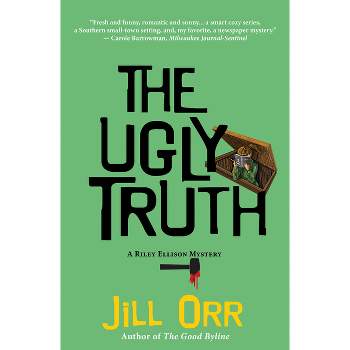 The Ugly Truth - (Riley Ellison Mysteries) by  Jill Orr (Paperback)