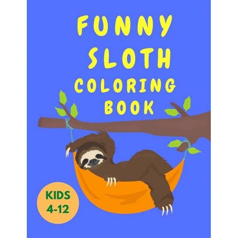 Download Funny Sloth Coloring Book Kids 4 12 Large Print By Megan Brown Paperback Target