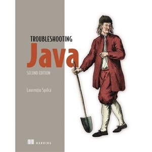 Troubleshooting Java, Second Edition - by  Laurentiu Spilca (Paperback) - 1 of 1
