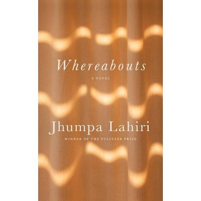 Whereabouts - by  Jhumpa Lahiri (Hardcover)