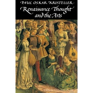 Renaissance Thought and the Arts - (Princeton Paperbacks) by  Paul Oskar Kristeller (Paperback) - 1 of 1