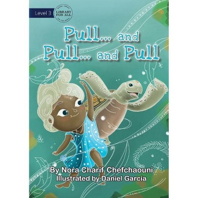 Pull And Pull And Pull - by  Nora Charif Chefchaouni (Paperback)