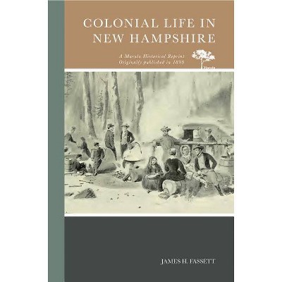 Colonial Life in New Hampshire - by  James H Fassett (Paperback)