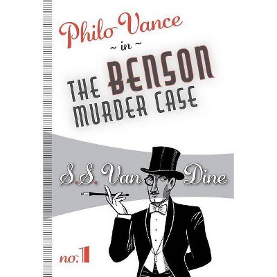 The Benson Murder Case - (Philo Vance) by  S S Van Dine (Paperback)