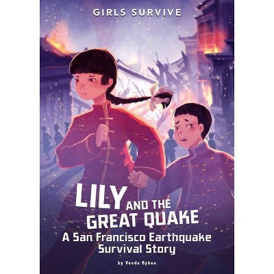  Lily and the Great Quake - (Girls Survive) by  Veeda Bybee (Hardcover) 