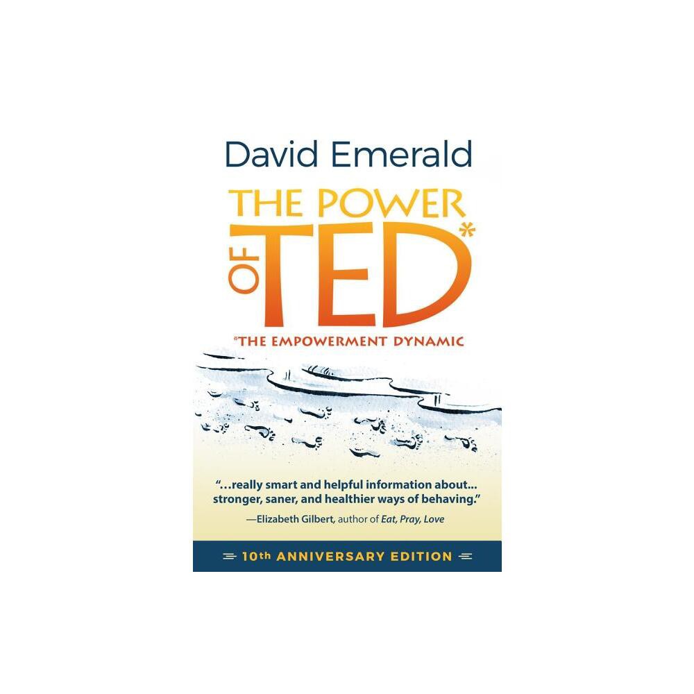 The Power of Ted* (*The Empowerment Dynamic) - 3rd Edition by David Emerald (Paperback)