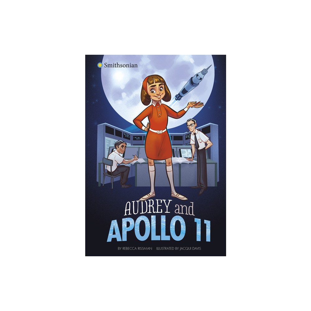 Audrey and Apollo 11 - (Smithsonian Historical Fiction) by Rebecca Rissman (Paperback)