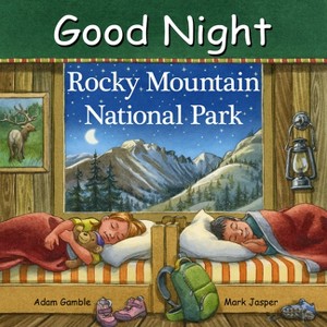 Good Night Rocky Mountain National Park - (Good Night Our World) by  Adam Gamble & Mark Jasper (Board Book) - 1 of 1