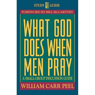 What God Does When Men Pray - (Life and Ministry of Jesus Christ) by  Bill Peel (Paperback)