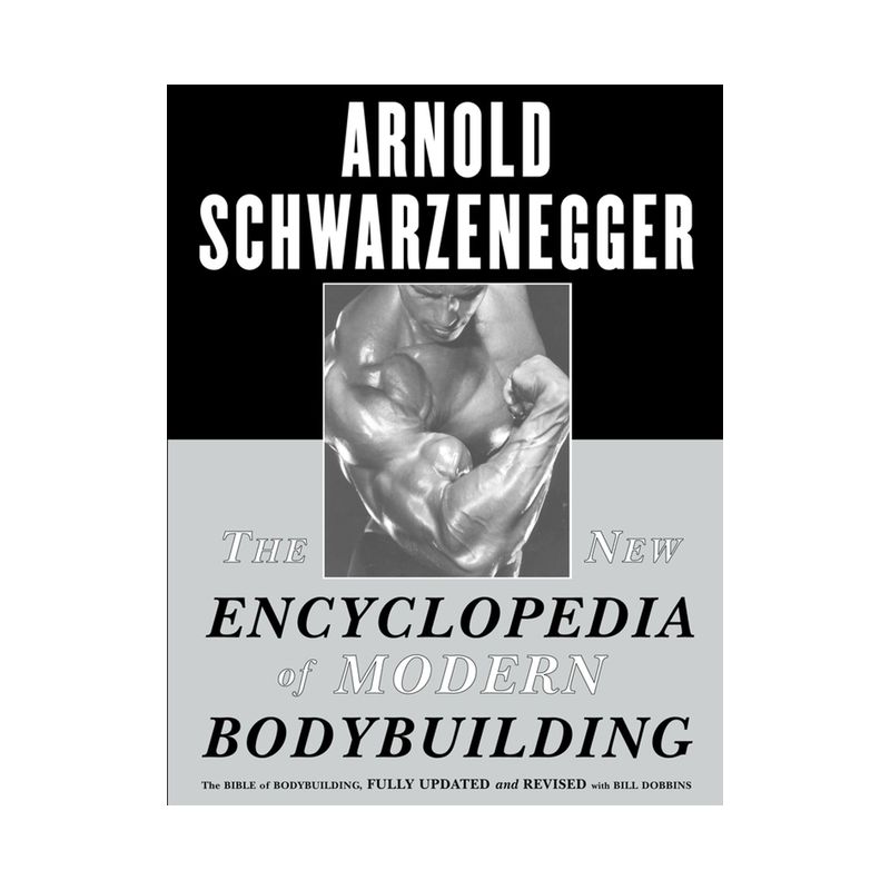 The New Encyclopedia of Modern Bodybuilding - by  Arnold Schwarzenegger (Paperback), 1 of 2