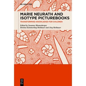 Marie Neurath and Isotype Picturebooks - by  Susanne Blumesberger & Bettina Kümmerling-Meibauer & Jörg Meibauer (Hardcover) - 1 of 1