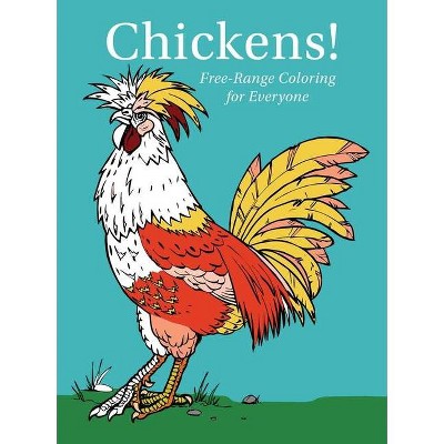 Chickens! Free-Range Coloring for Everyone - Drilled - by  Racehorse Publishing (Paperback)