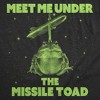 Mens Funny T Shirts Meet Me Under The Missle Toad Sarcastic Graphic Novelty Tee For Men - Crazy Dog Men's T Shirt - 2 of 4