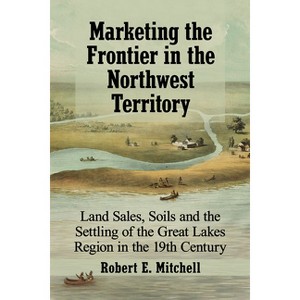 Marketing the Frontier in the Northwest Territory - by  Robert E Mitchell (Paperback) - 1 of 1