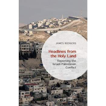 Headlines from the Holy Land - by  James Rodgers (Paperback)