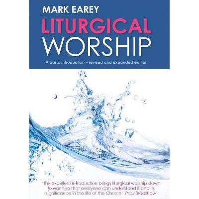 Liturgical Worship - by  Mark Earey (Paperback)