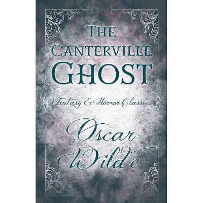 The Canterville Ghost - (Fantasy & Horror Classics) by  Oscar Wilde (Paperback)