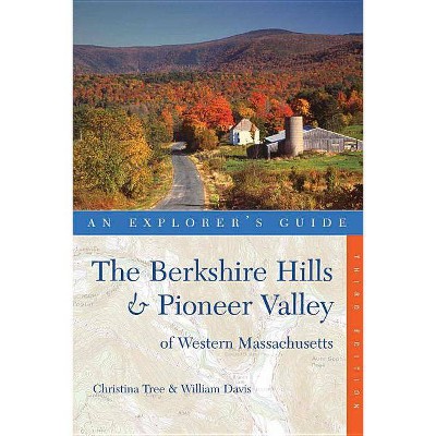 Explorer's Guide Berkshire Hills & Pioneer Valley of Western Massachusetts - (Explorer's Complete) 3rd Edition by  Christina Tree & William Davis