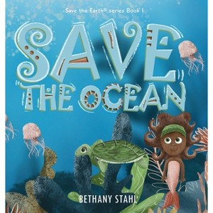 Save the Ocean - (Save the Earth) by  Bethany Stahl (Hardcover) - 1 of 1