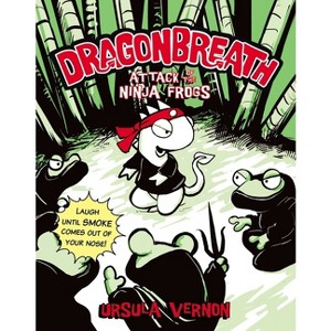 Attack of the Ninja Frogs - (Dragonbreath) by  Ursula Vernon (Paperback) - 1 of 1