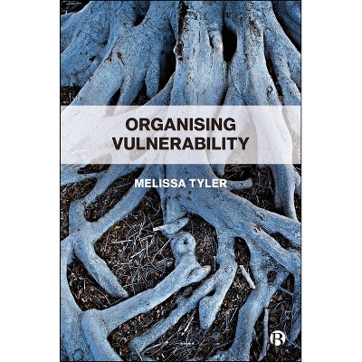 Organizing Vulnerability - (Hardcover)