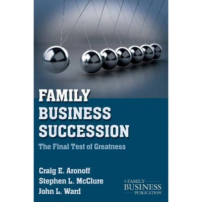 Family Business Succession - (Family Business Publication) 2nd Edition by  C Aronoff & S McClure & J Ward (Paperback)