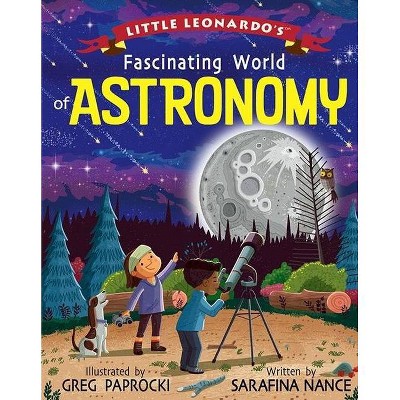 Little Leonardo's Fascinating World of Astronomy - by  Sarafina Nance (Hardcover)