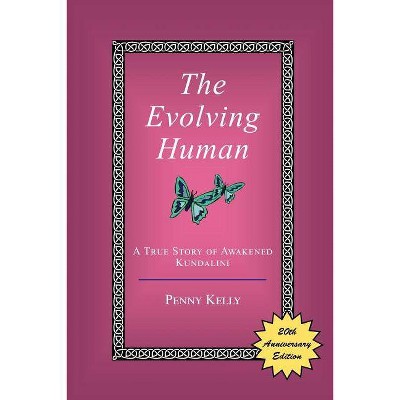 The Evolving Human - 20th Edition by  Penny Kelly (Paperback)