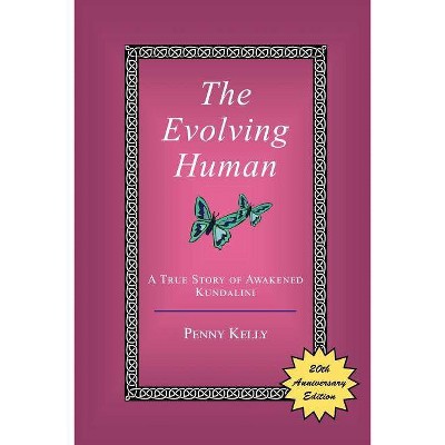 The Evolving Human - 20th Edition by  Penny Kelly (Paperback)