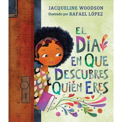 El Día En Que Descubres Quién Eres - by  Jacqueline Woodson (Hardcover)