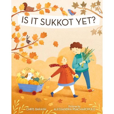 Is It Sukkot Yet? - (Celebrate Jewish Holidays) by  Chris Barash (Hardcover)