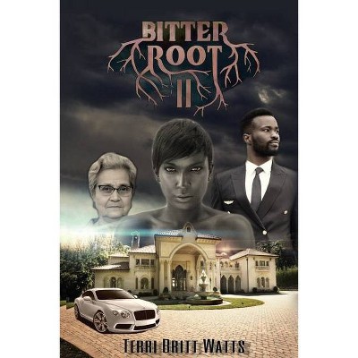 Bitter Root II - by  Terri Britt Watts (Paperback)