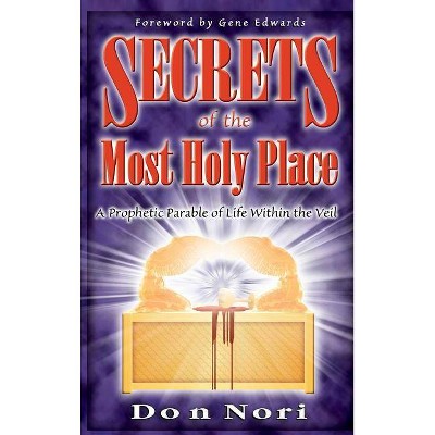 Secrets of the Most Holy Place Volume 1 - by  Don Nori (Hardcover)