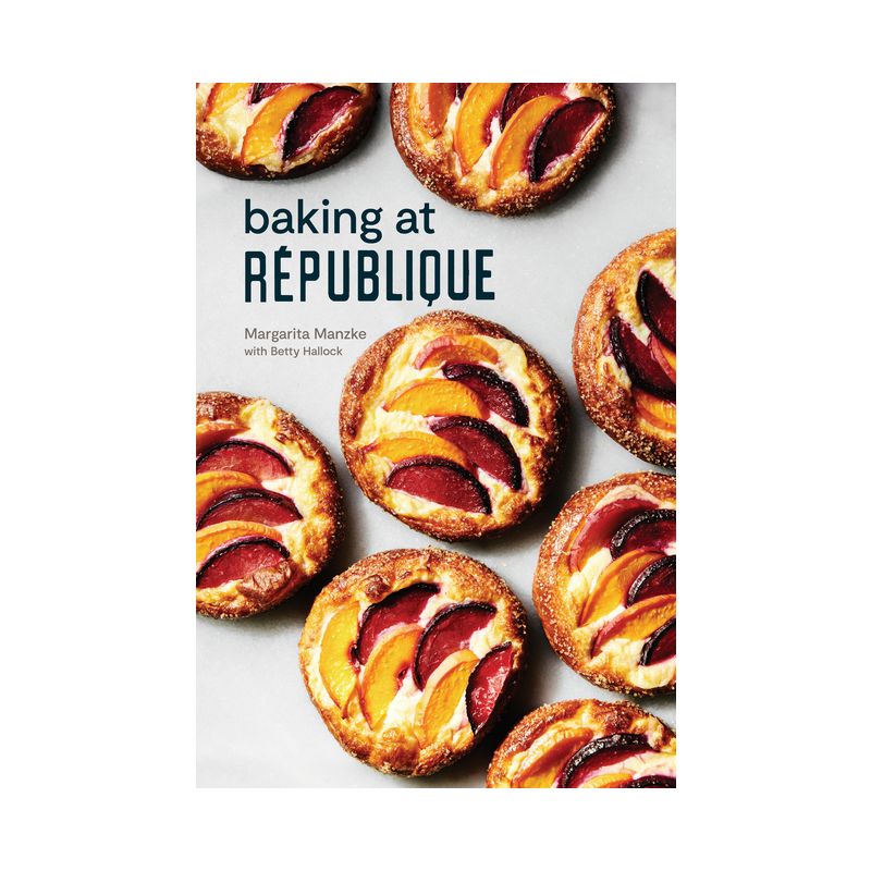 Baking at République - by  Margarita Manzke & Betty Hallock (Hardcover), 1 of 2