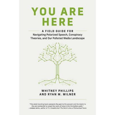 You Are Here - by  Whitney Phillips & Ryan M Milner (Paperback)