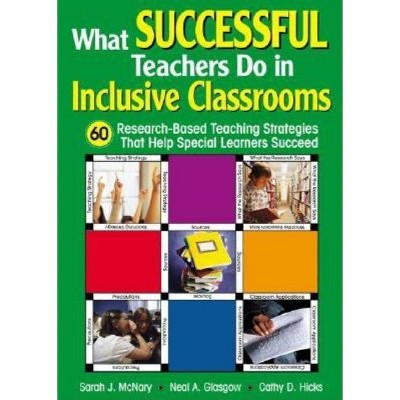 What Successful Teachers Do in Inclusive Classrooms - by  Sarah J McNary & Neal A Glasgow & Cathy D Hicks (Paperback)