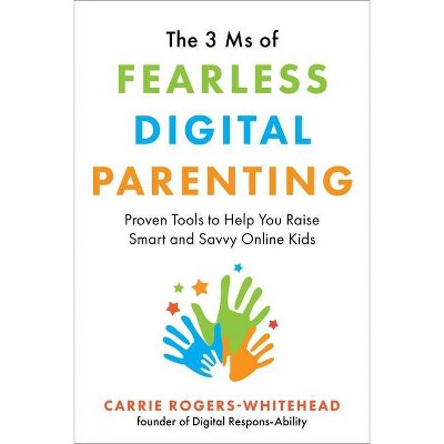 The 3 MS of Fearless Digital Parenting - by  Carrie Rogers-Whitehead (Paperback)