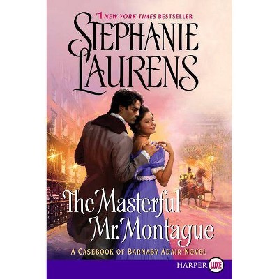 The Masterful Mr. Montague - (Casebook of Barnaby Adair) Large Print by  Stephanie Laurens (Paperback)