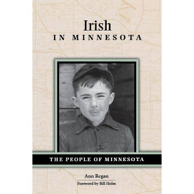 Irish in Minnesota - (People of Minnesota) by  Ann Regan (Paperback)