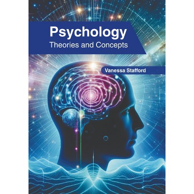 Psychology: Theories and Concepts - by  Vanessa Stafford (Hardcover)