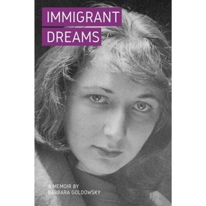 Immigrant Dreams - by  Barbara Goldowsky (Paperback) - 1 of 1