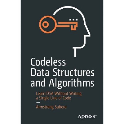 Codeless Data Structures and Algorithms - by  Armstrong Subero (Paperback)