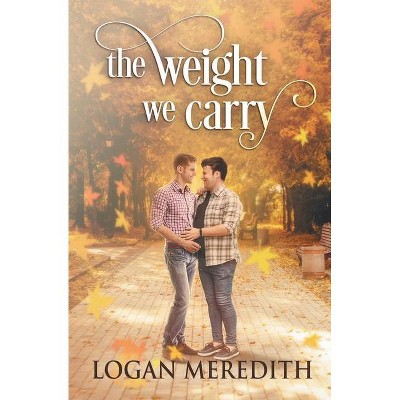 The Weight We Carry - by  Logan Meredith (Paperback)