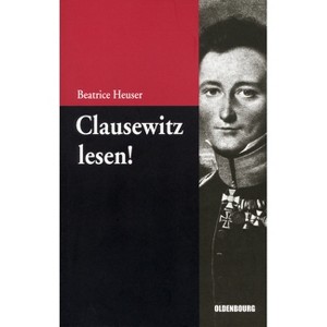 Clausewitz lesen! - (Beiträge Zur Militärgeschichte - Militärgeschichte Kompakt) 2nd Edition by  Beatrice Heuser (Paperback) - 1 of 1