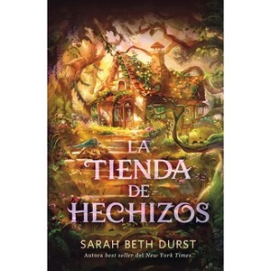La Tienda de Hechizos - by  Sarah Beth Durst (Paperback) - 1 of 1