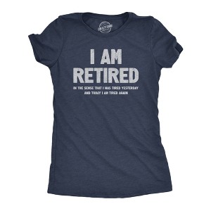 Womens I Am Retired T Shirt Funny Sarcastic Retirement Joke Text Graphic Tee For Ladies - Crazy Dog Women's T Shirt - 1 of 4
