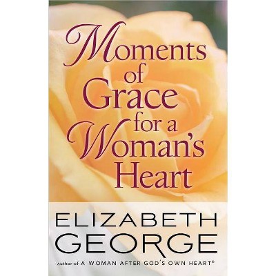 Moments of Grace for a Woman's Heart - by  Elizabeth George (Paperback)