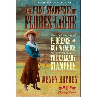 First Stampede of Flores Ladue - by  Wendy Bryden (Paperback)