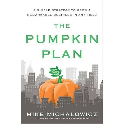 The Pumpkin Plan - by  Mike Michalowicz (Hardcover)