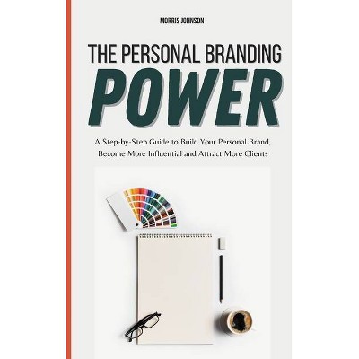 The Personal Branding Power - by  Morris Johnson (Hardcover)